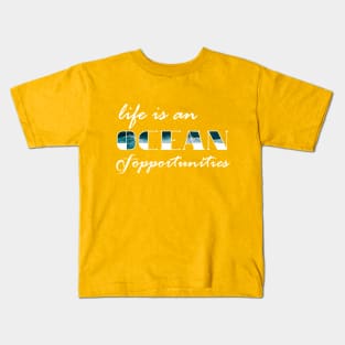 life is an ocean of opportunities Kids T-Shirt